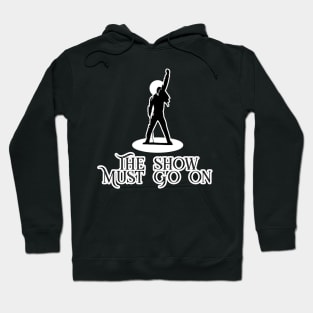 The Show Must Go On Hoodie